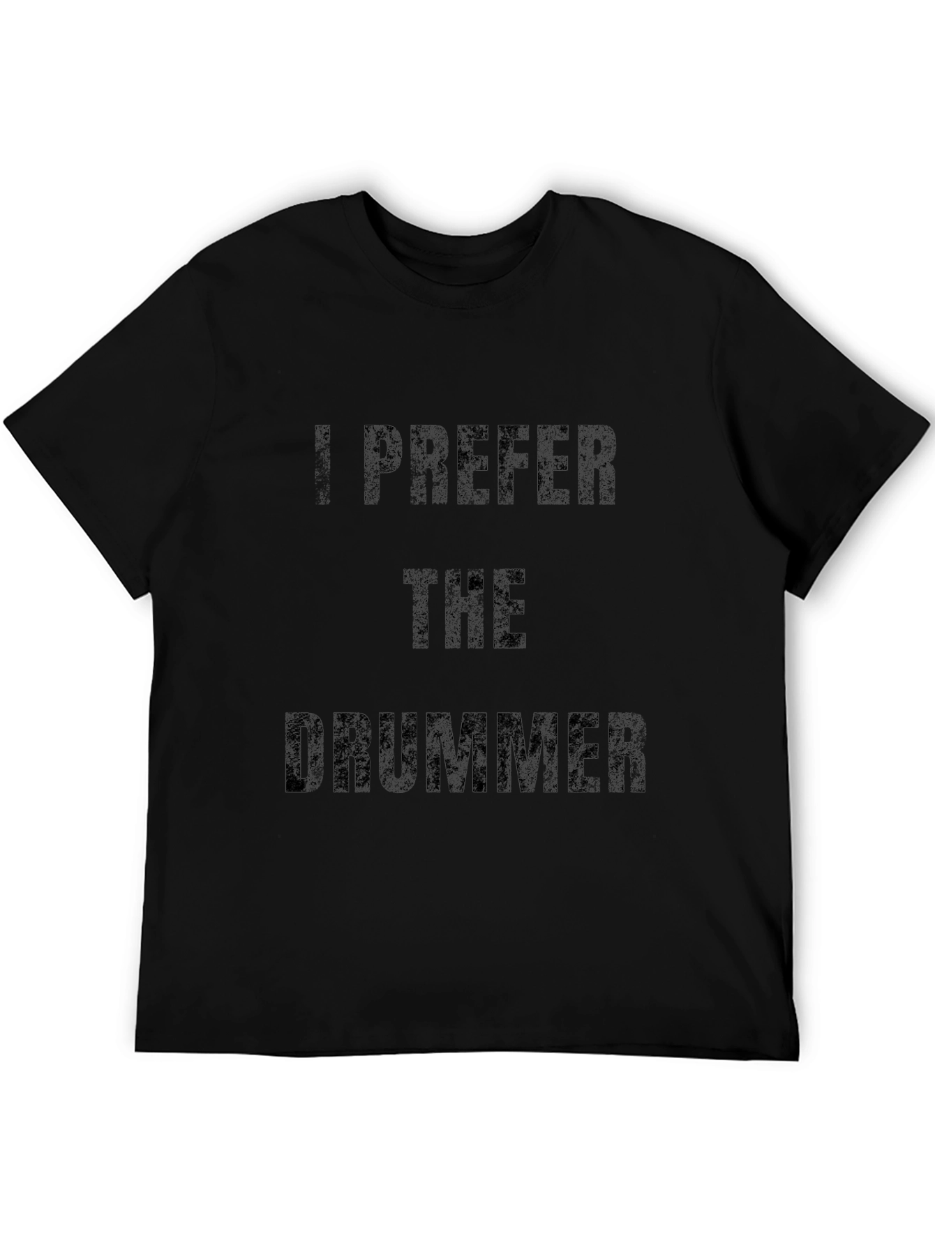 I Prefer the Drummer - Novelty T-Shirt