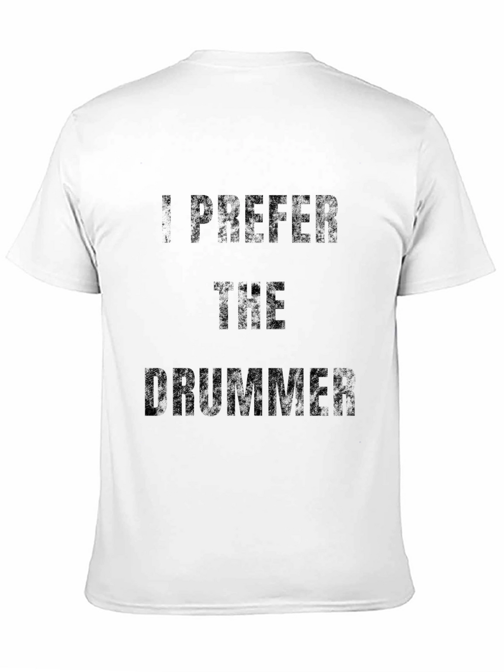 I Prefer the Drummer - Novelty T-Shirt