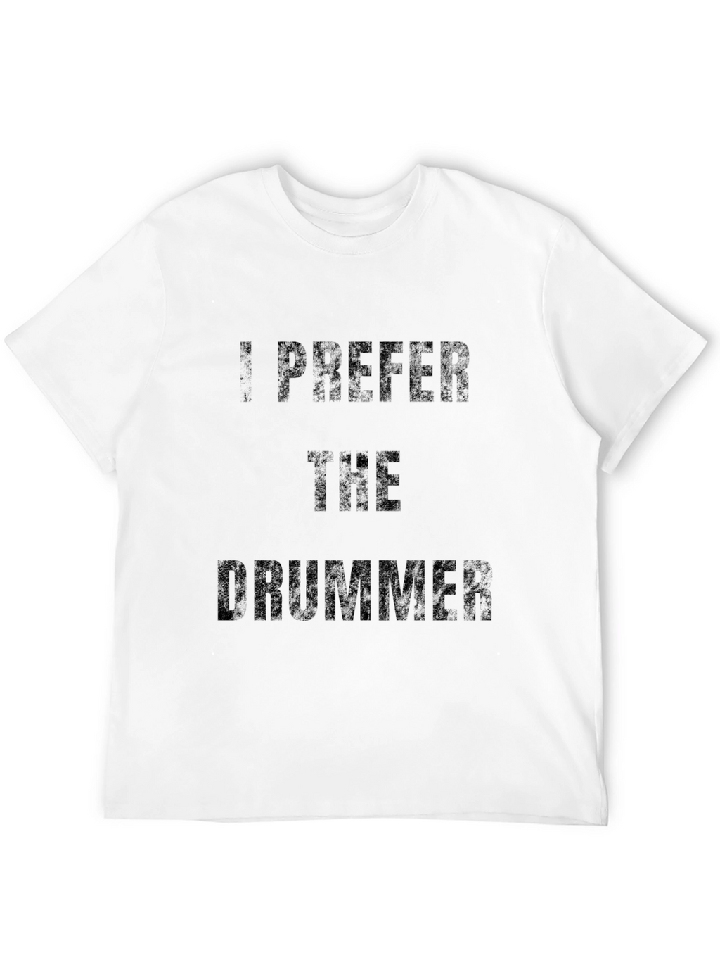 I Prefer the Drummer - Novelty T-Shirt
