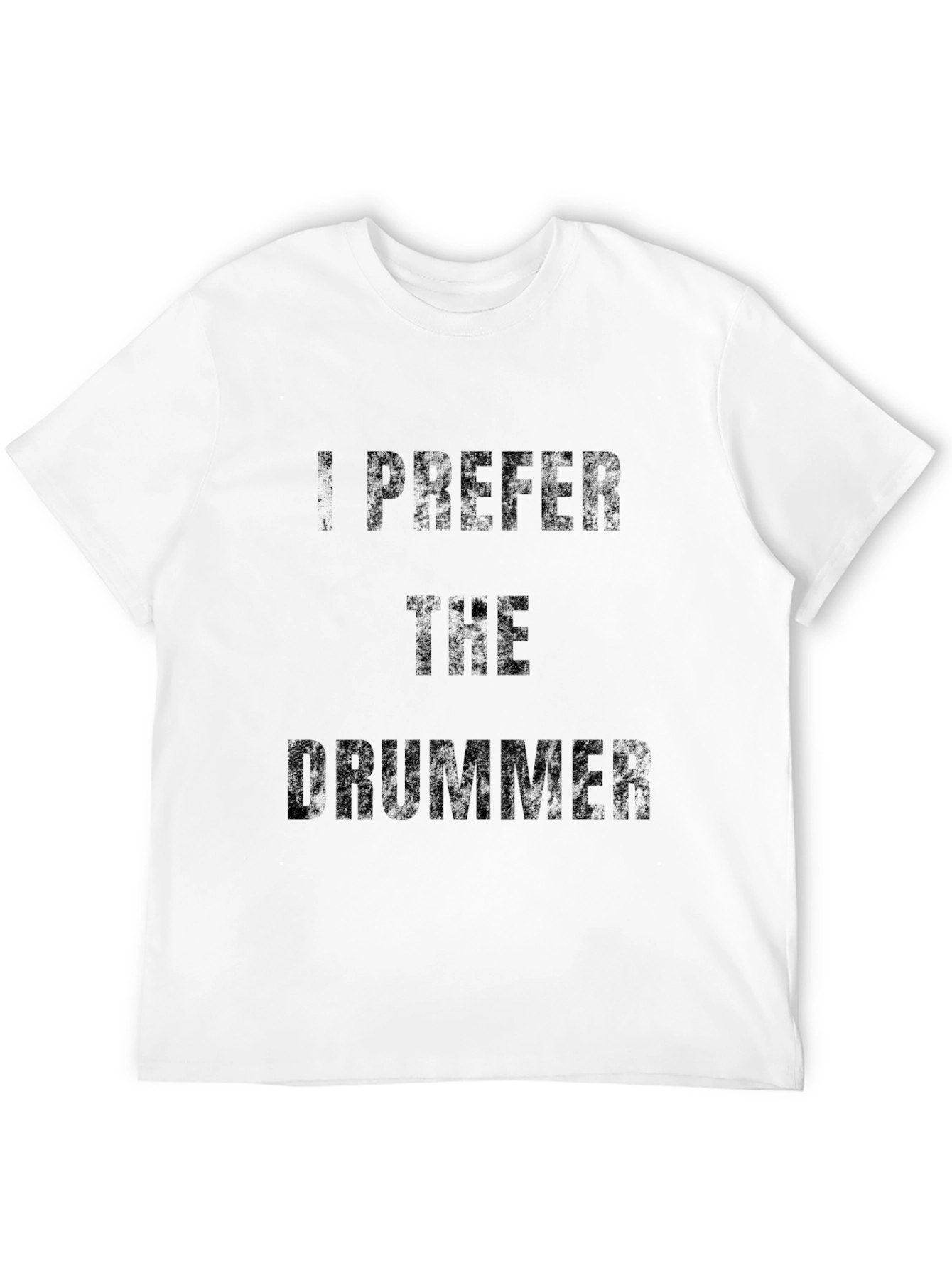 I Prefer the Drummer - Novelty T-Shirt
