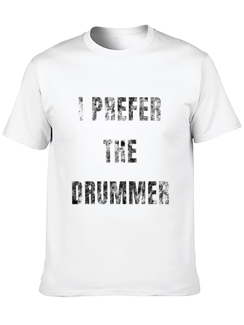 I Prefer the Drummer - Novelty T-Shirt