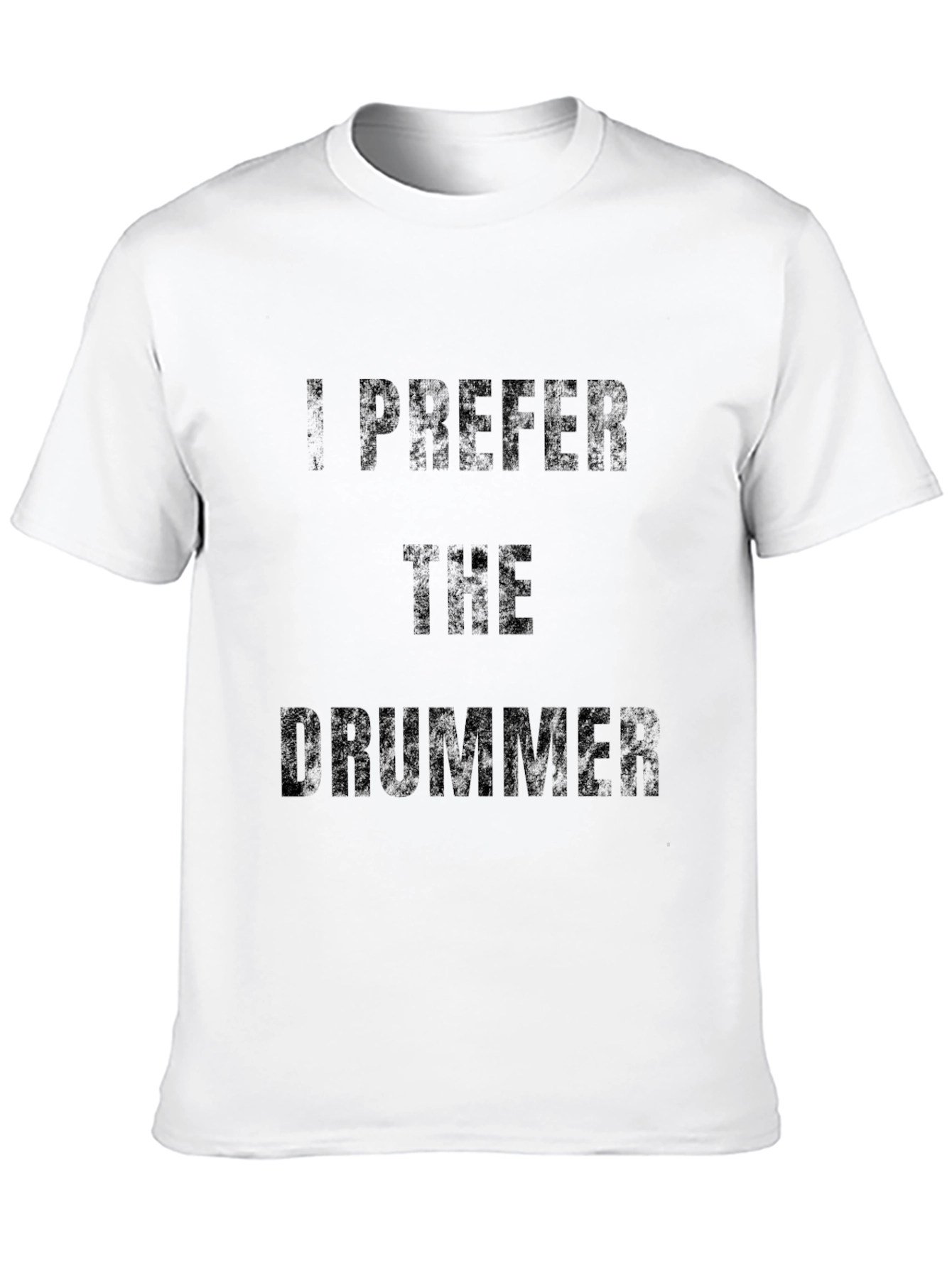 I Prefer the Drummer - Novelty T-Shirt