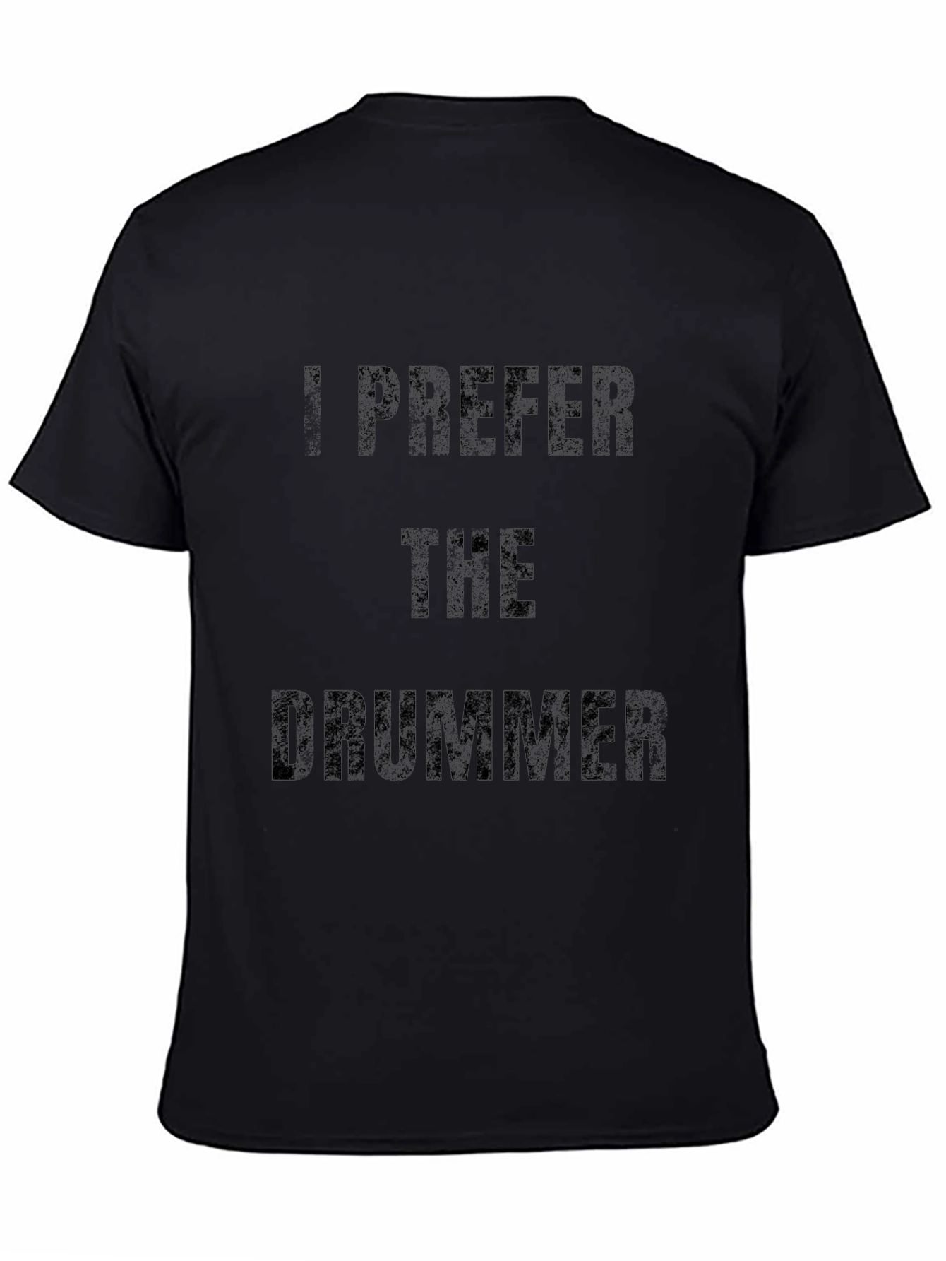 I Prefer the Drummer - Novelty T-Shirt