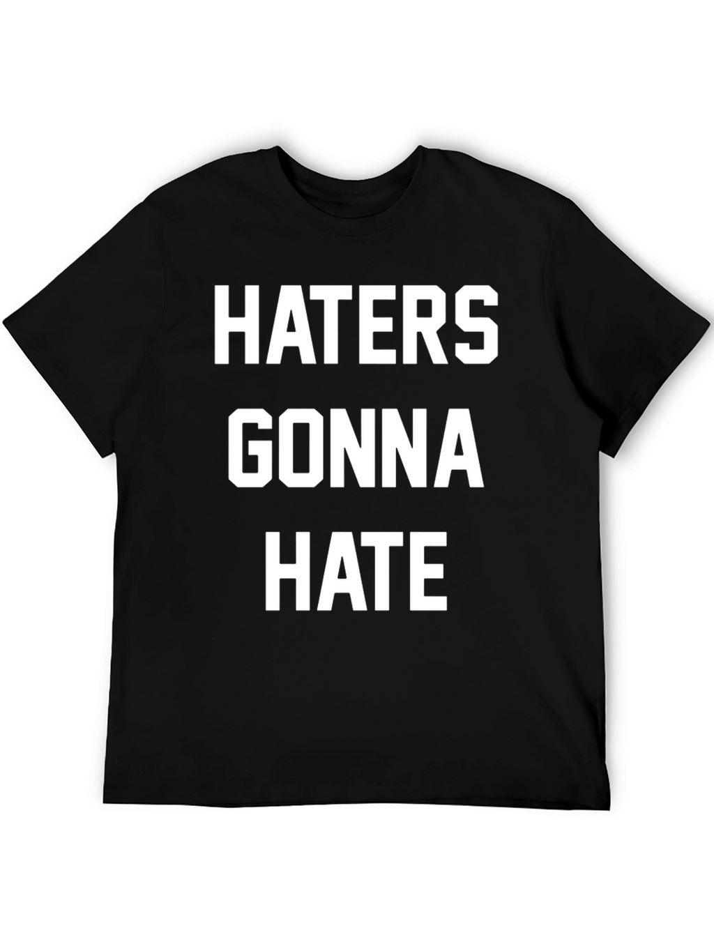 Haters Gonna Hate Black Graphic T-Shirt
