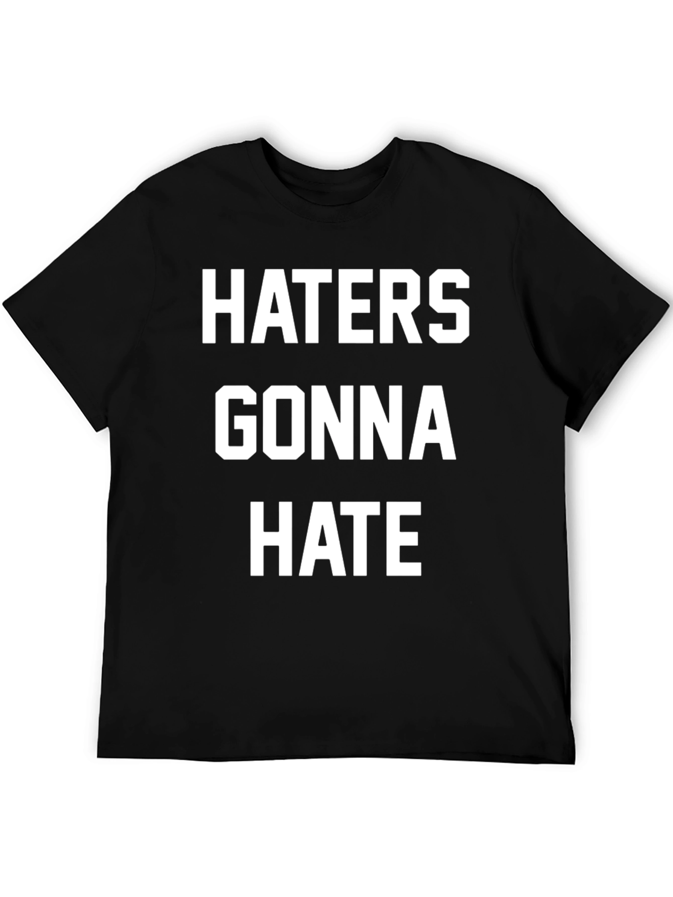 Haters Gonna Hate Black Graphic T-Shirt