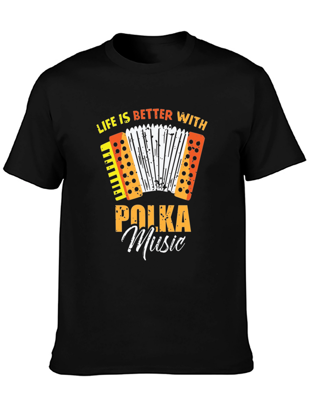 Life is Better with Polka Music T-Shirt