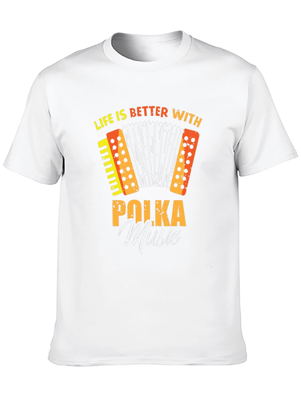 Life is Better with Polka Music T-Shirt