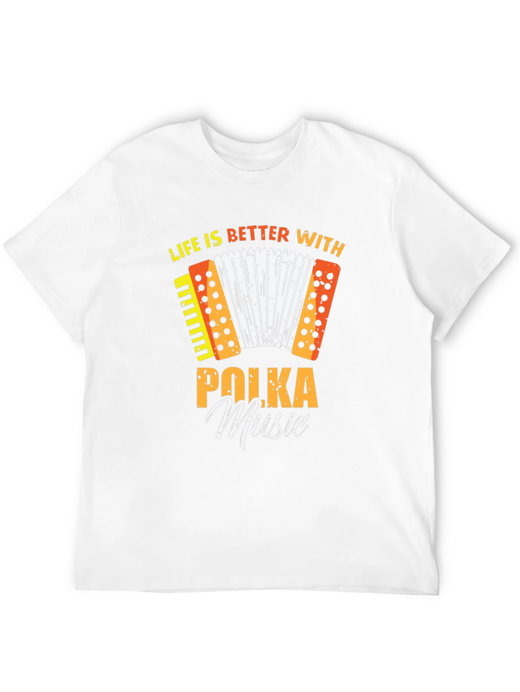 Life is Better with Polka Music T-Shirt