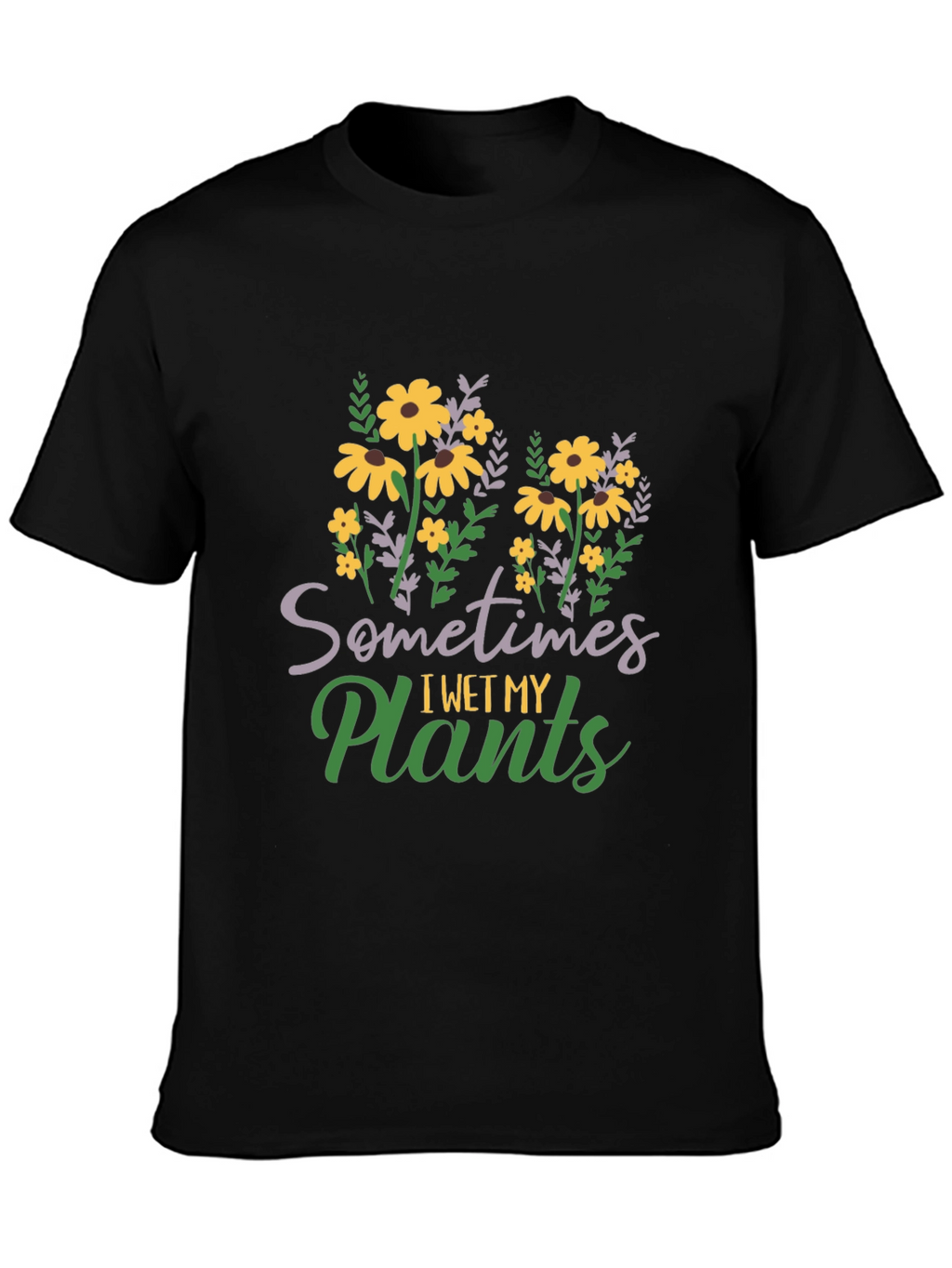 I Wet My Plants Graphic T-Shirt