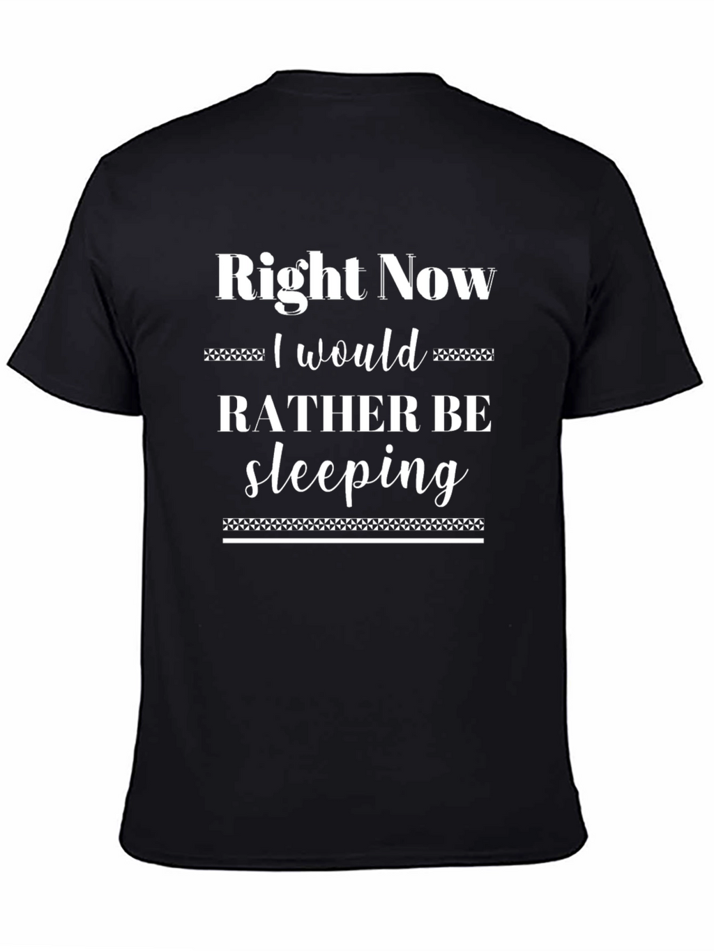 Right Now I Would Rather Be Sleeping Black T-Shirt