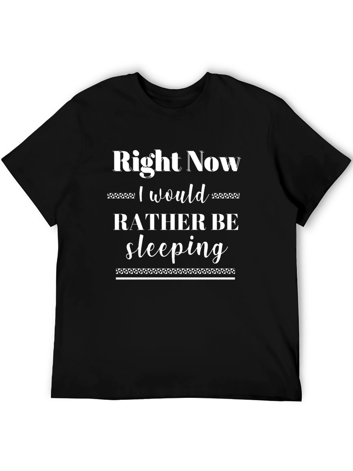 Right Now I Would Rather Be Sleeping Black T-Shirt