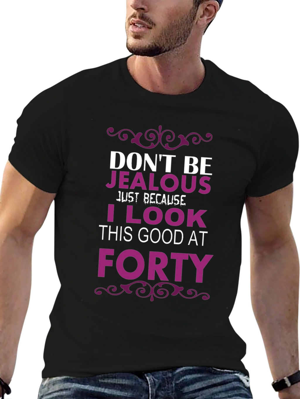 Dont Be Jealous Forty T-Shirt