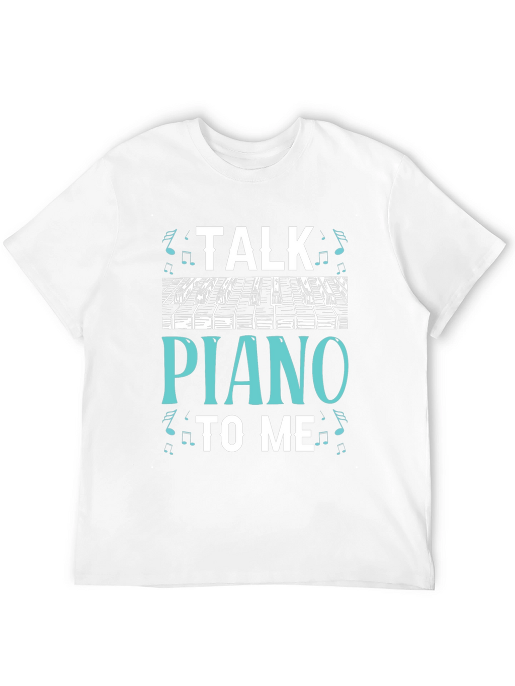 Talk Piano to Me Graphic Tee - Musicians Gift