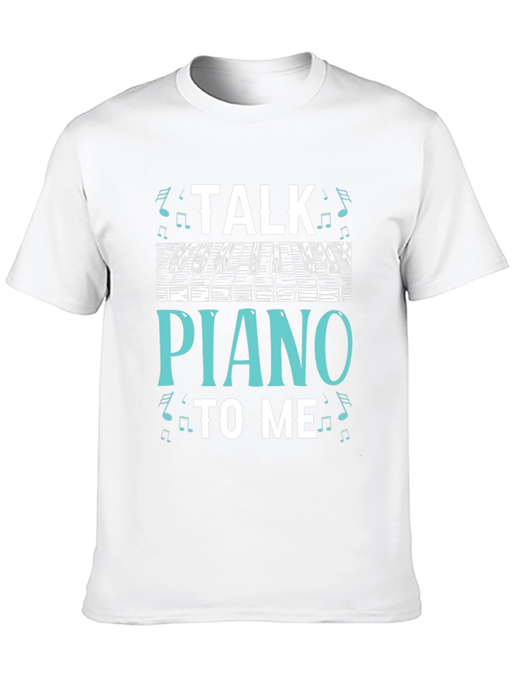 Talk Piano to Me Graphic Tee - Musicians Gift