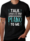 Talk Piano to Me Graphic Tee - Musicians Gift