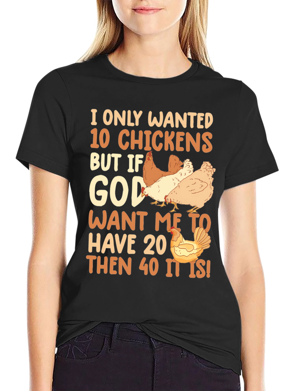 I Only Wanted 10 Chickens Graphic Tee