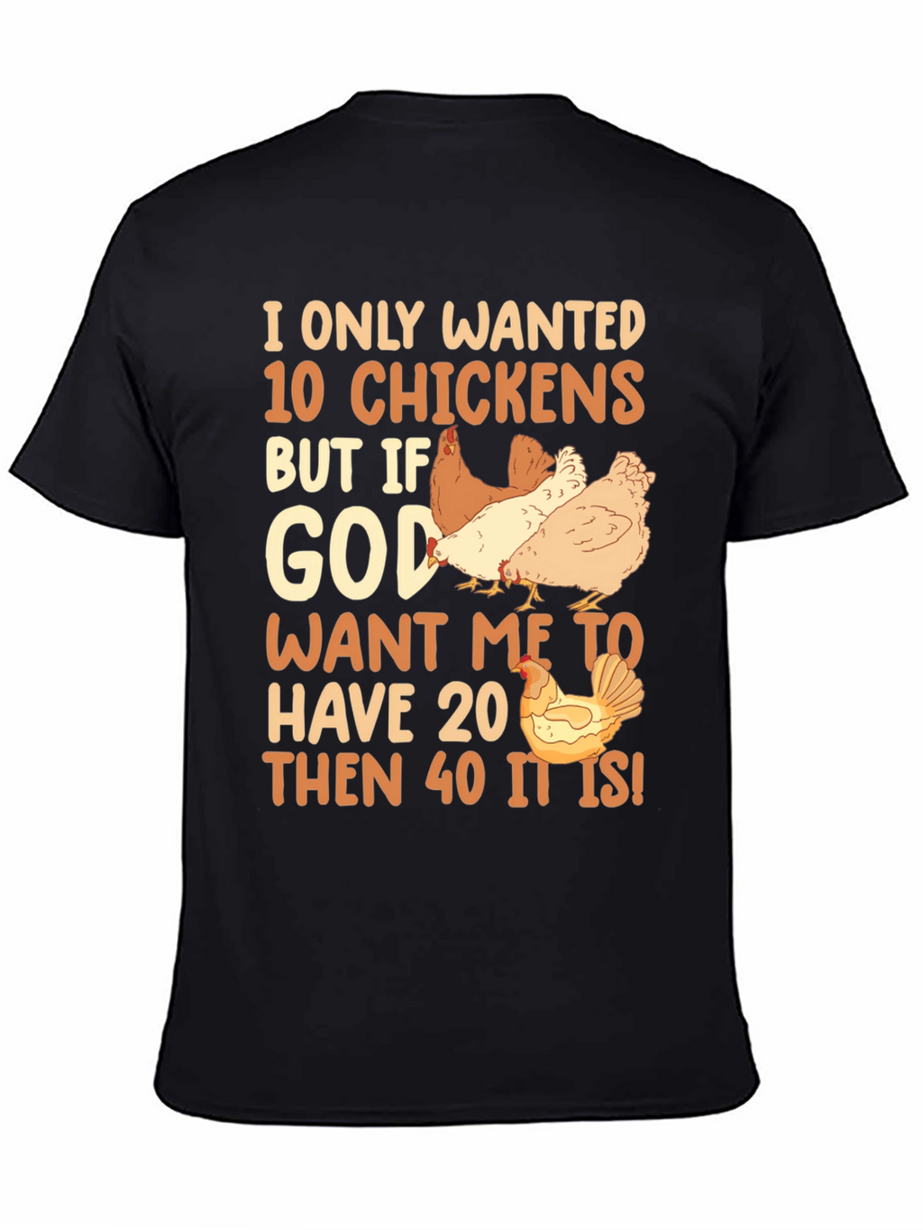I Only Wanted 10 Chickens Graphic Tee