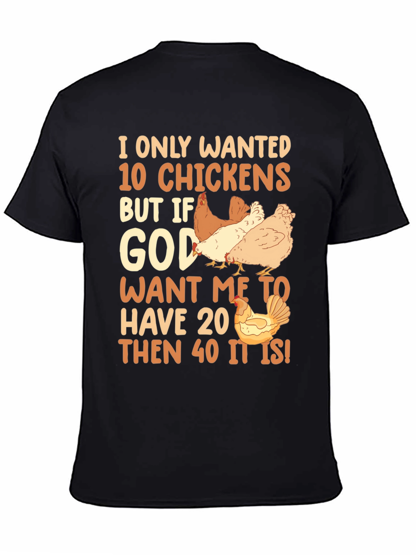 I Only Wanted 10 Chickens Graphic Tee