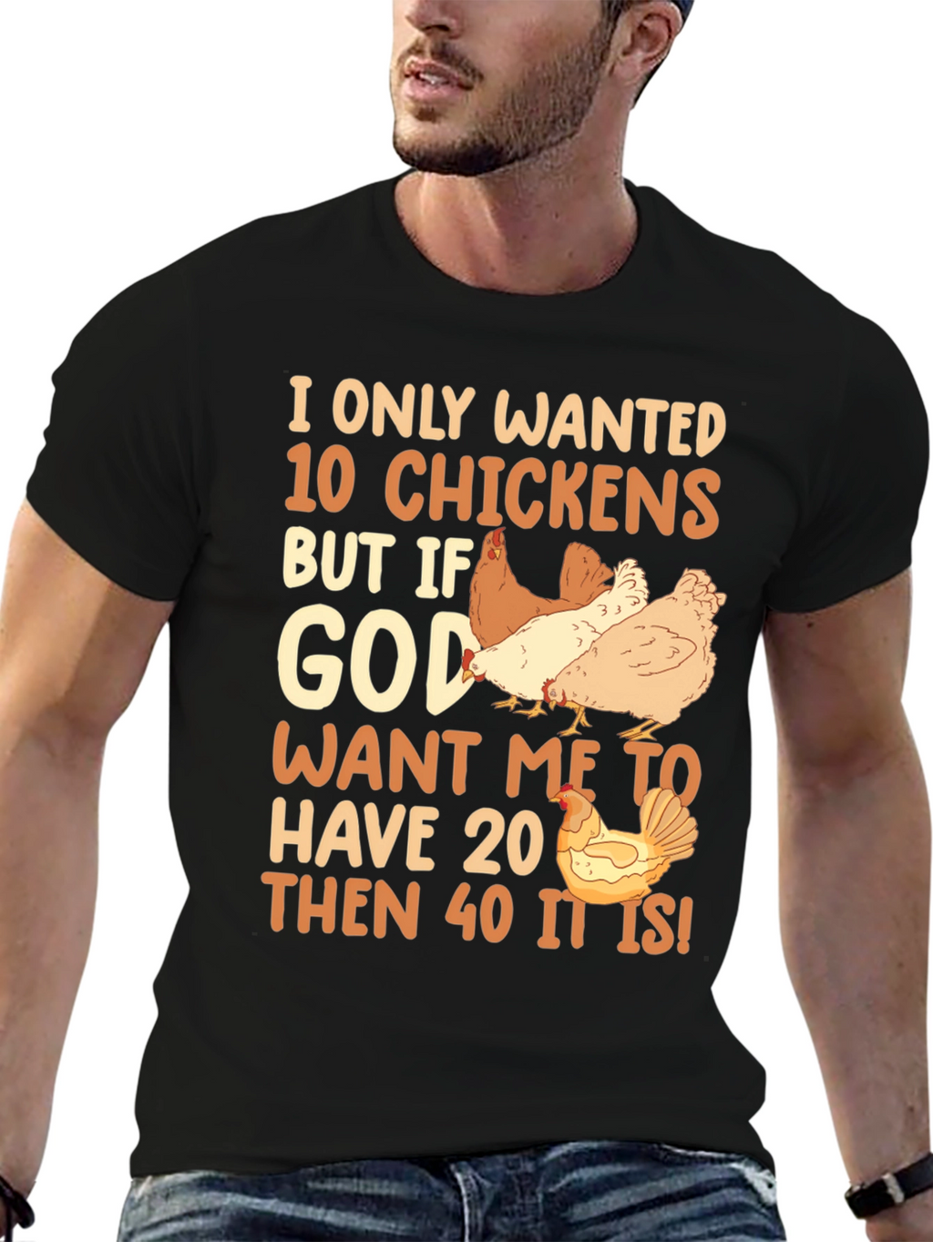 I Only Wanted 10 Chickens Graphic Tee