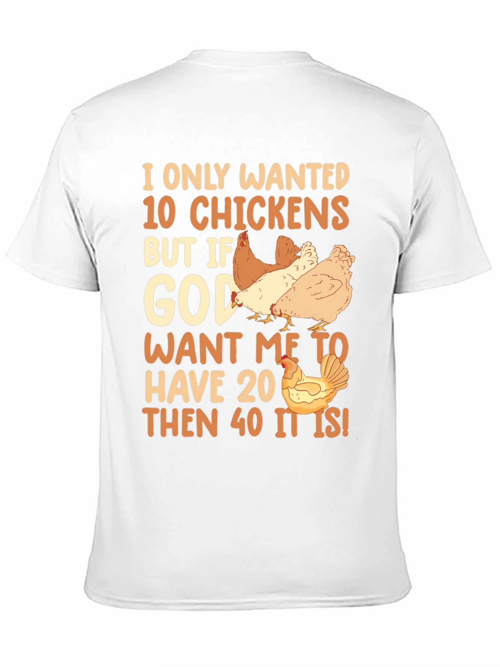 I Only Wanted 10 Chickens Graphic Tee