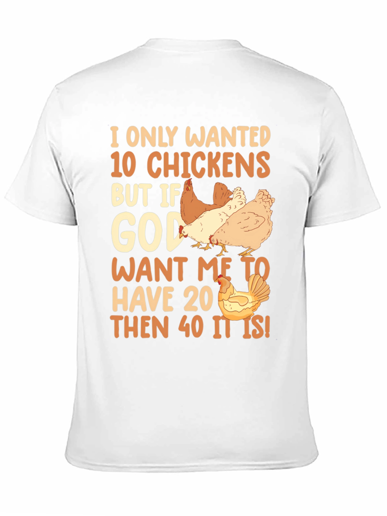 I Only Wanted 10 Chickens Graphic Tee