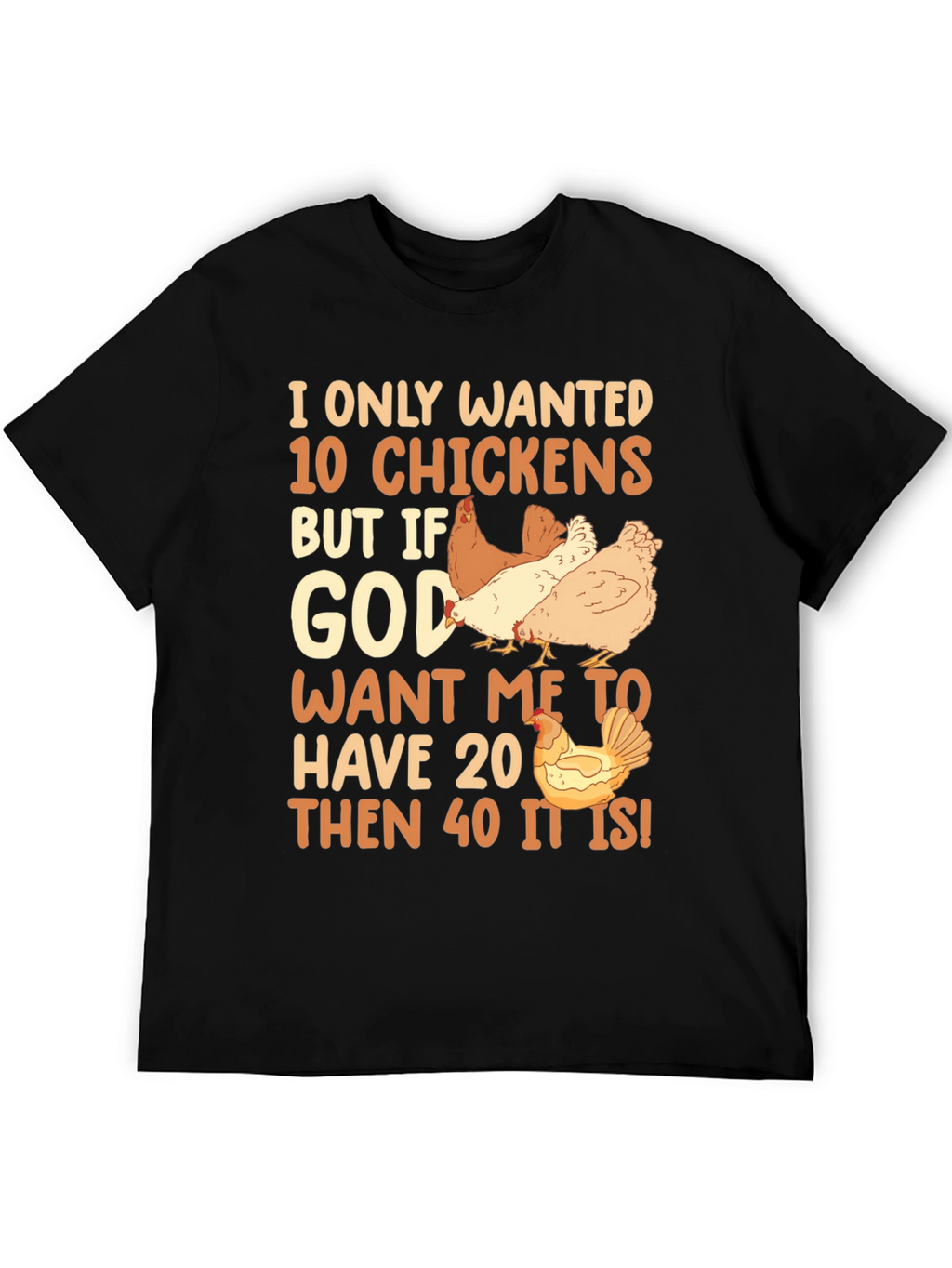I Only Wanted 10 Chickens Graphic Tee