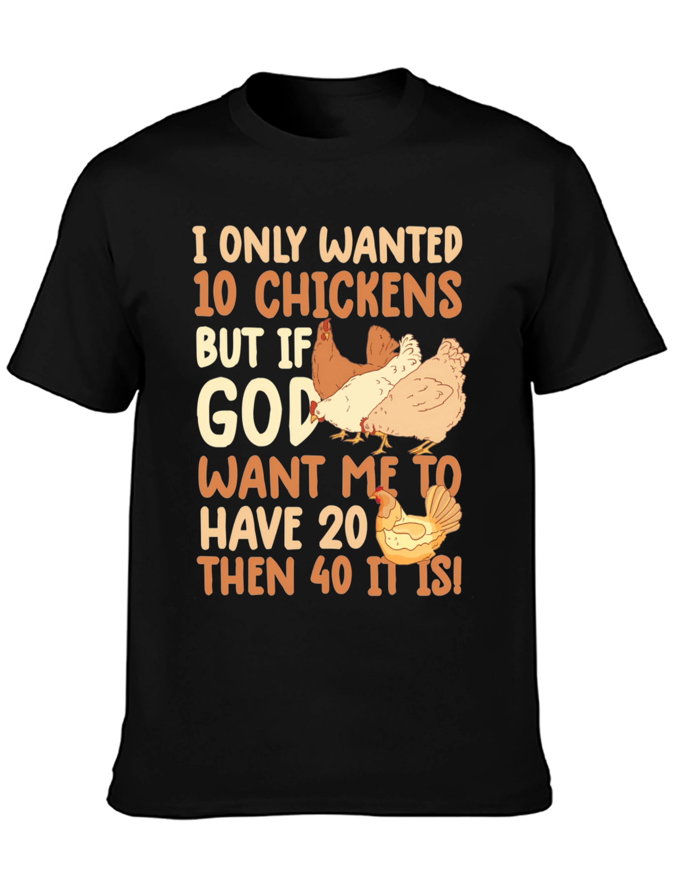 I Only Wanted 10 Chickens Graphic Tee