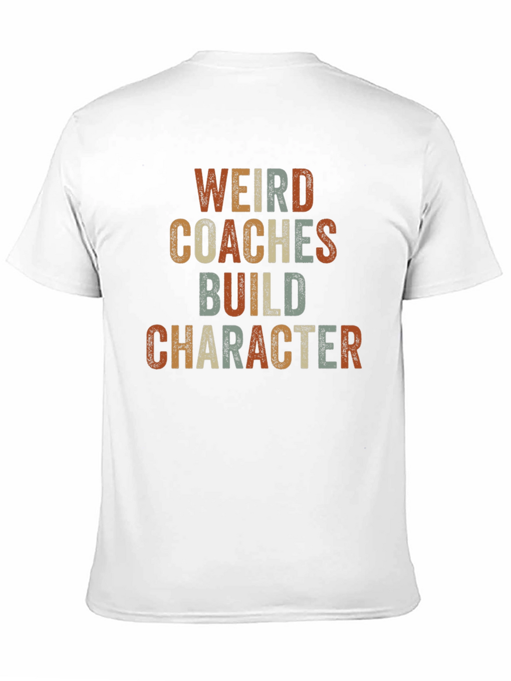 Weird Coaches Build Character T-Shirt