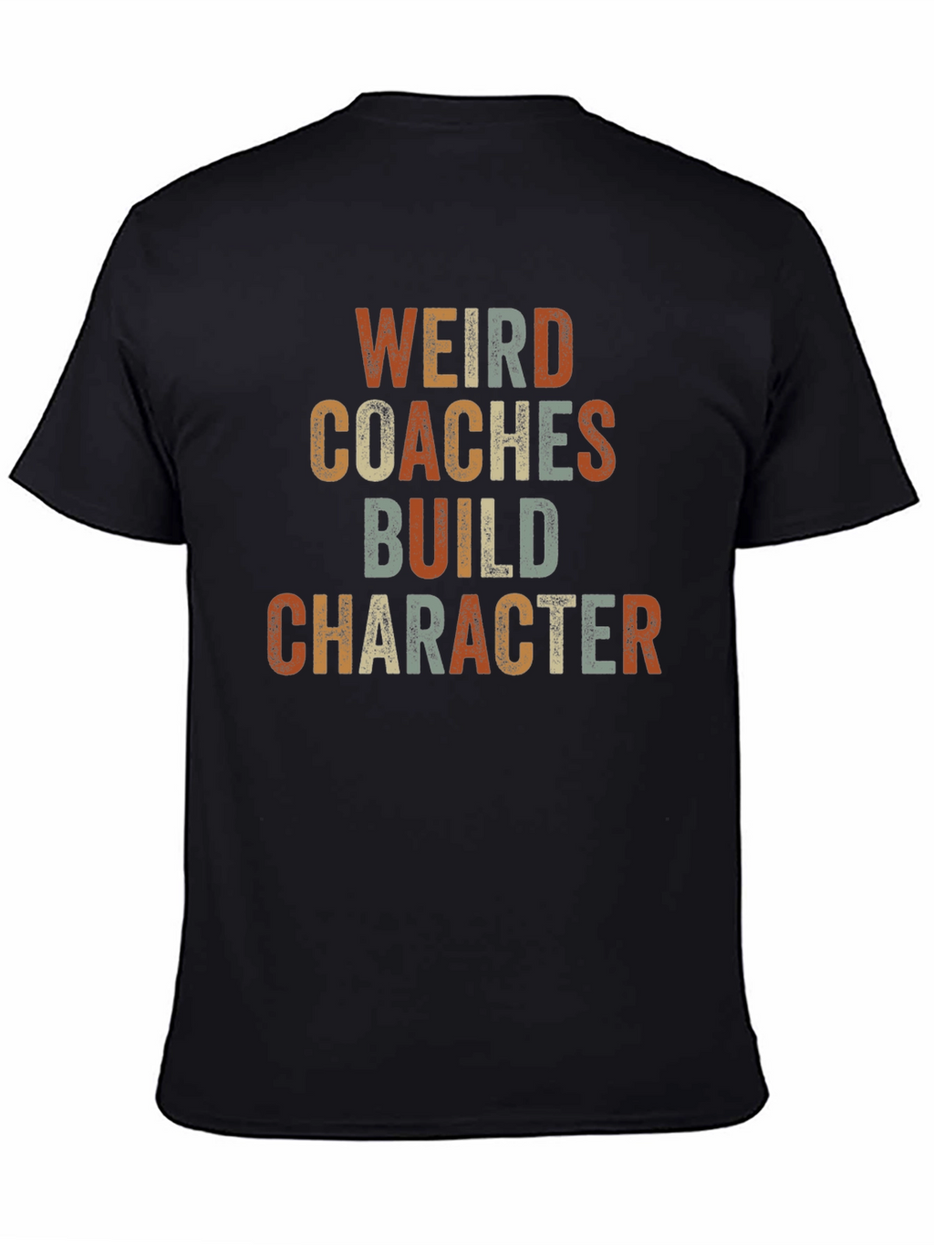 Weird Coaches Build Character T-Shirt