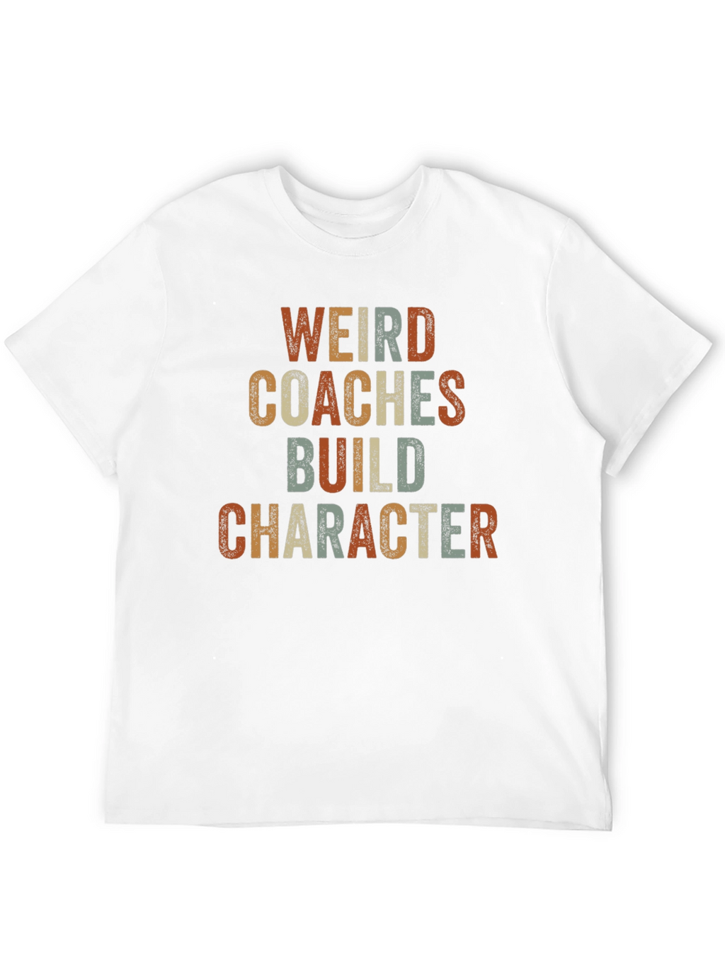 Weird Coaches Build Character T-Shirt