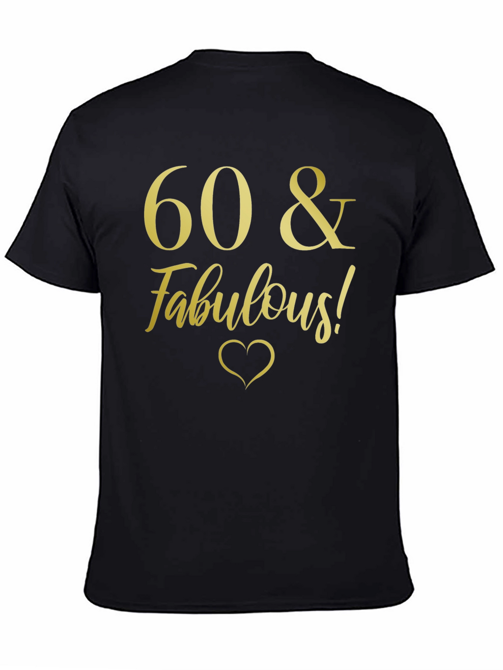 60 & Fabulous! Black T-Shirt
