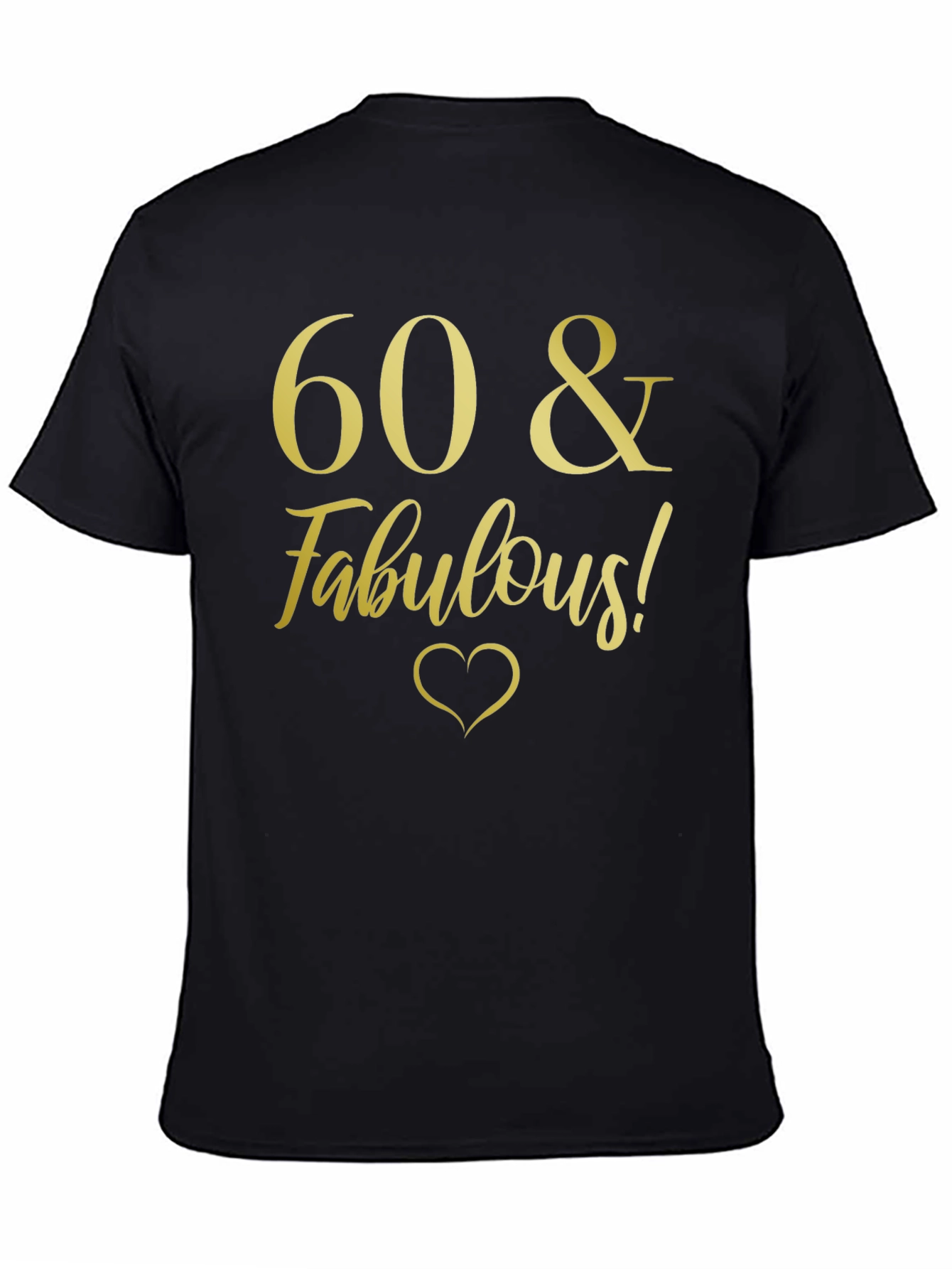 60 & Fabulous! Black T-Shirt