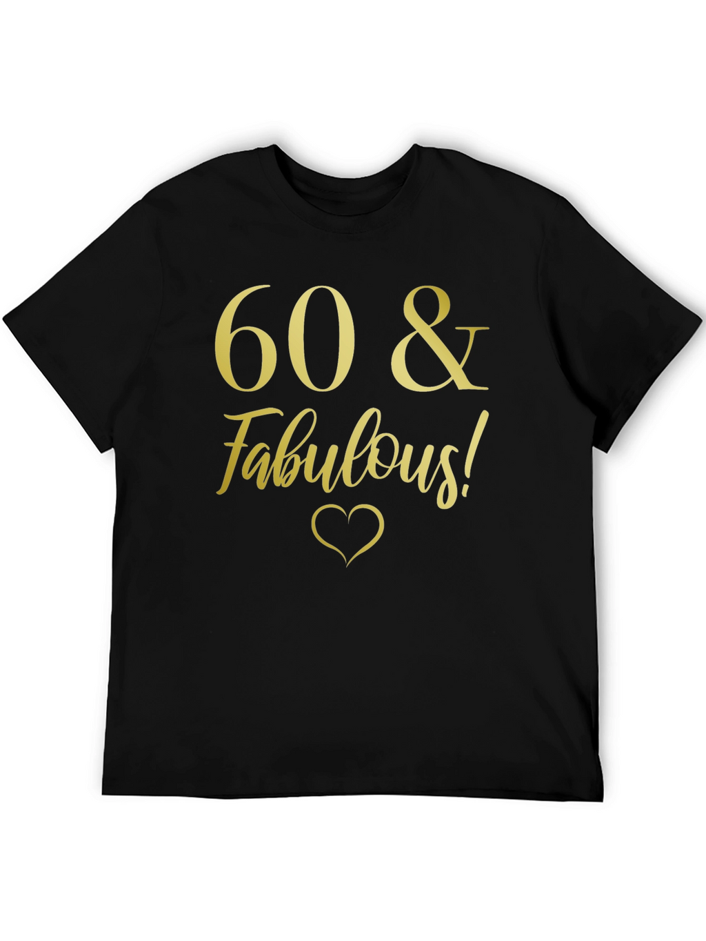 60 & Fabulous! Black T-Shirt