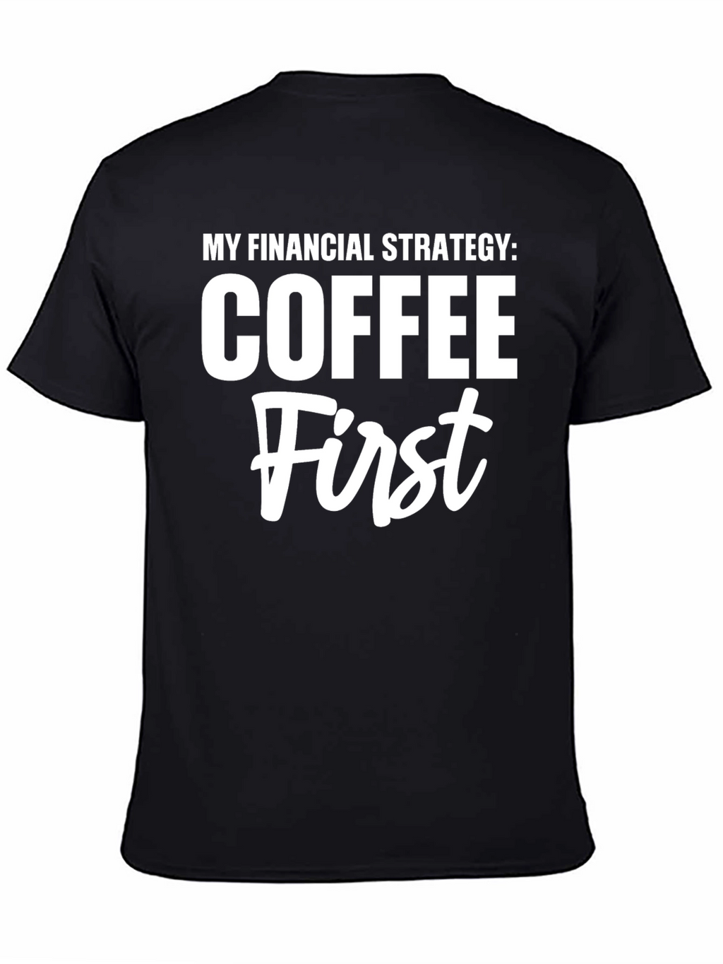 Coffee First T-Shirt Funny Financial Strategy Tee