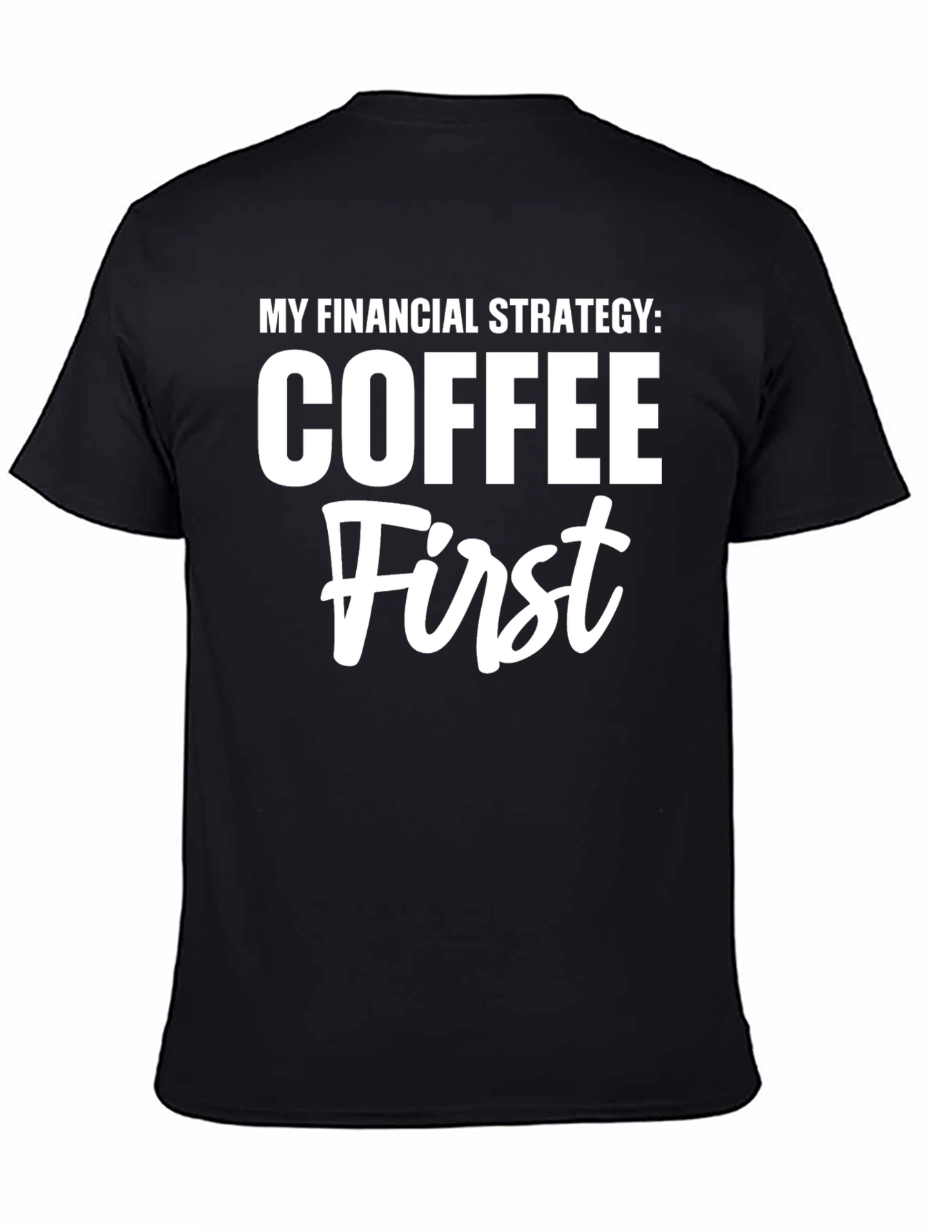 Coffee First T-Shirt Funny Financial Strategy Tee