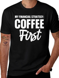 Coffee First T-Shirt Funny Financial Strategy Tee