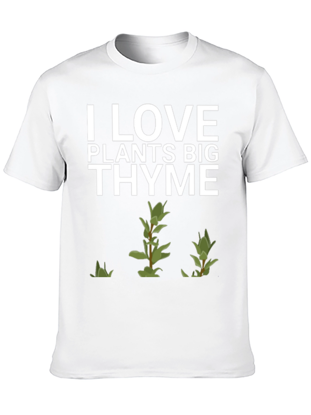 I Love Plants Big Thyme T-Shirt