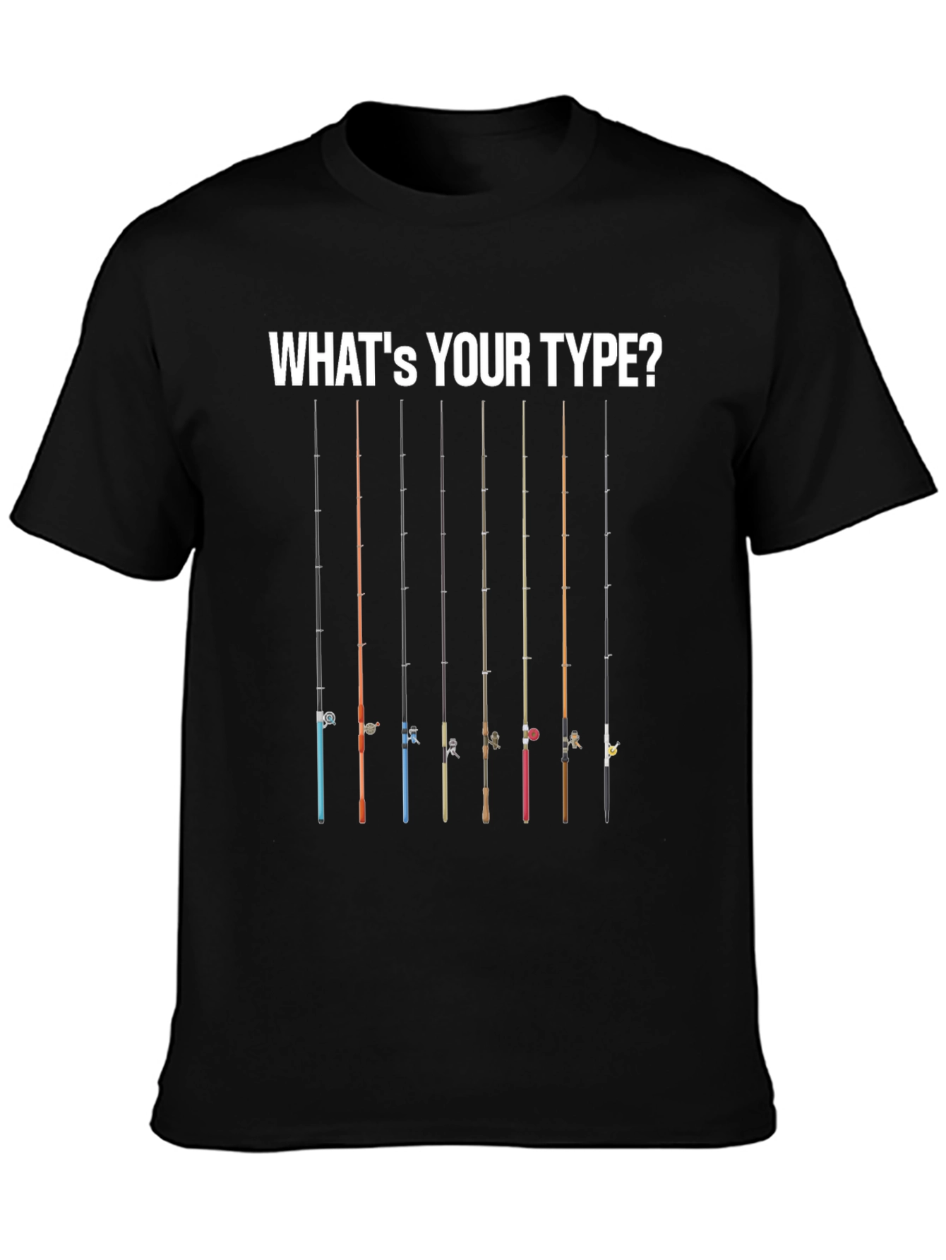 Whats Your Type? Fishing Rod T-Shirt