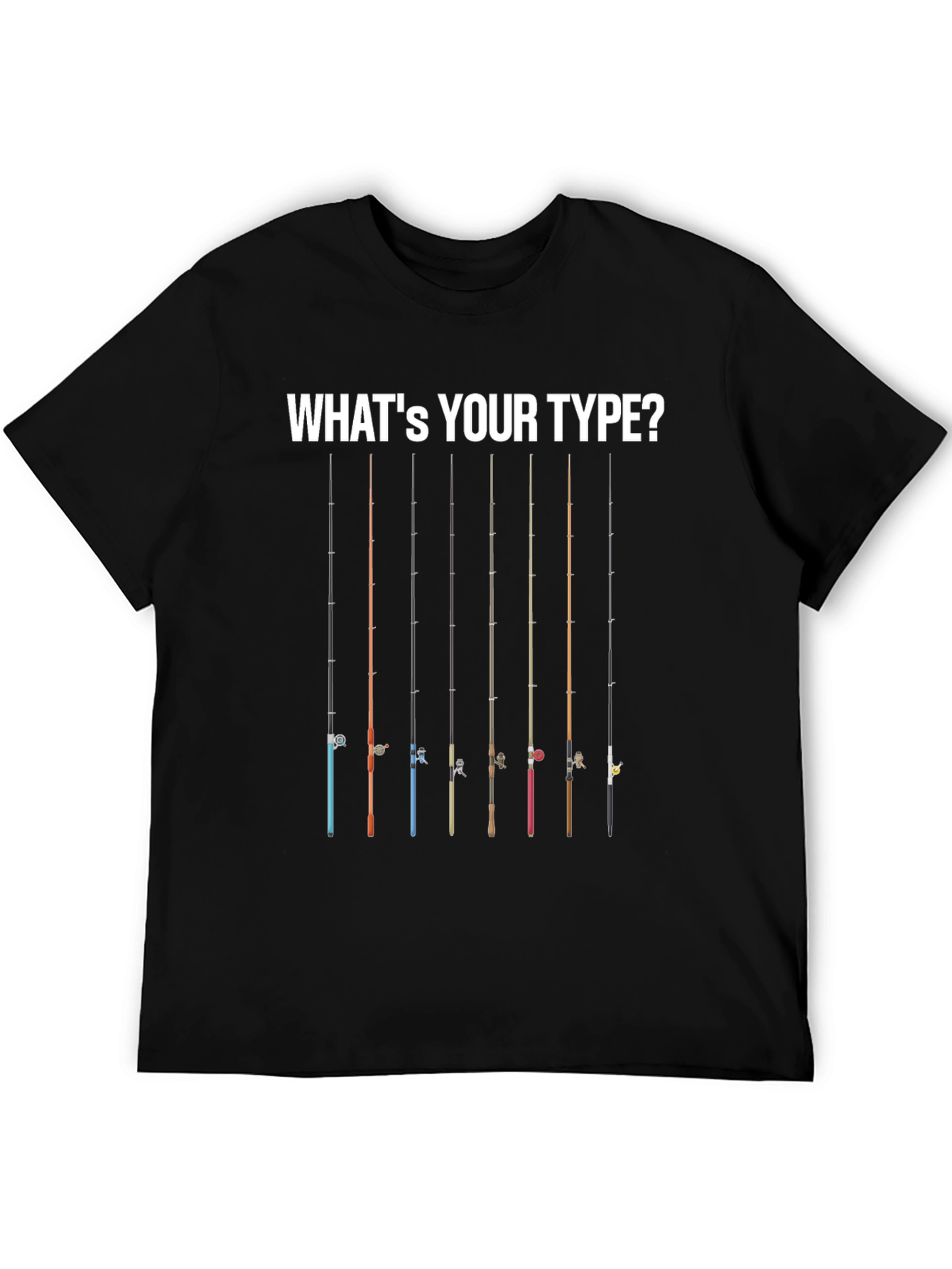 Whats Your Type? Fishing Rod T-Shirt