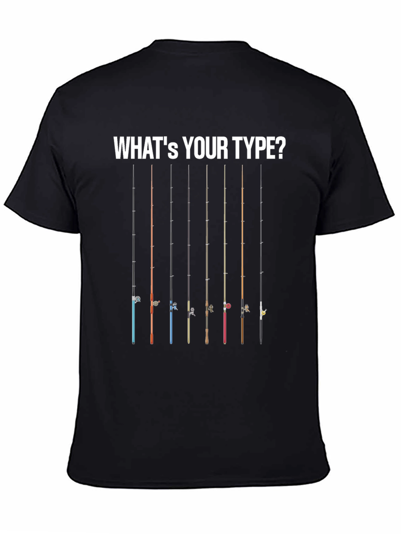 Whats Your Type? Fishing Rod T-Shirt