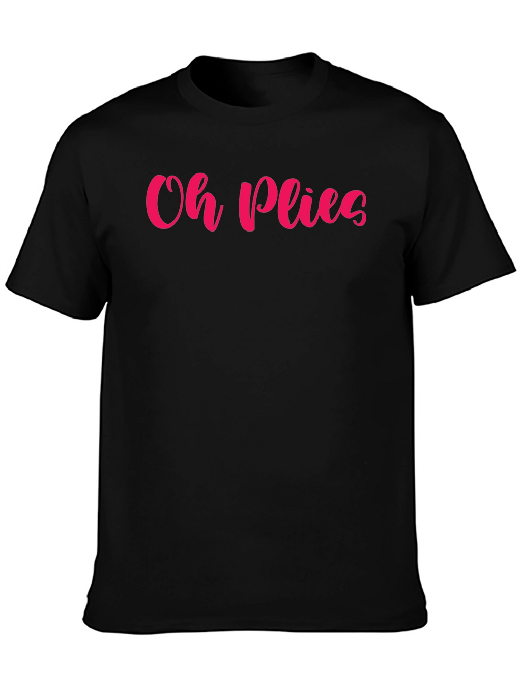 Oh Plies Graphic Tee - Dance Lovers Shirt
