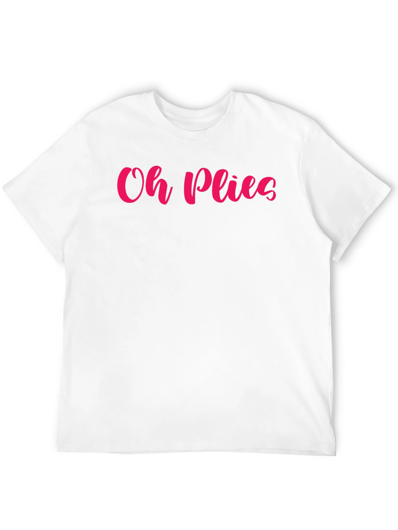 Oh Plies Graphic Tee - Dance Lovers Shirt