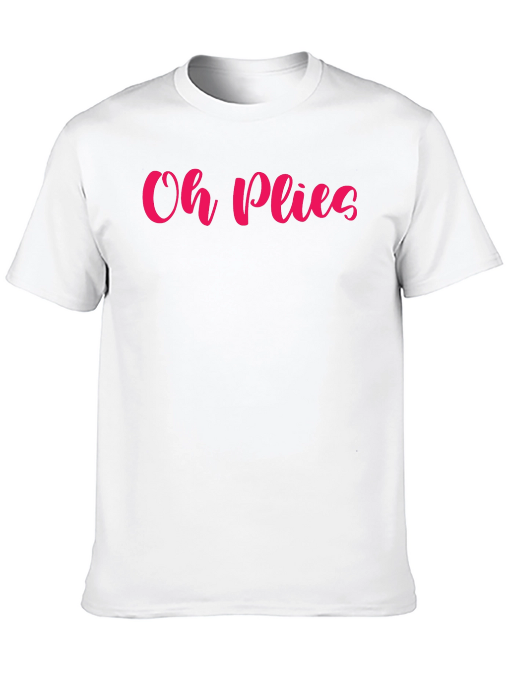 Oh Plies Graphic Tee - Dance Lovers Shirt