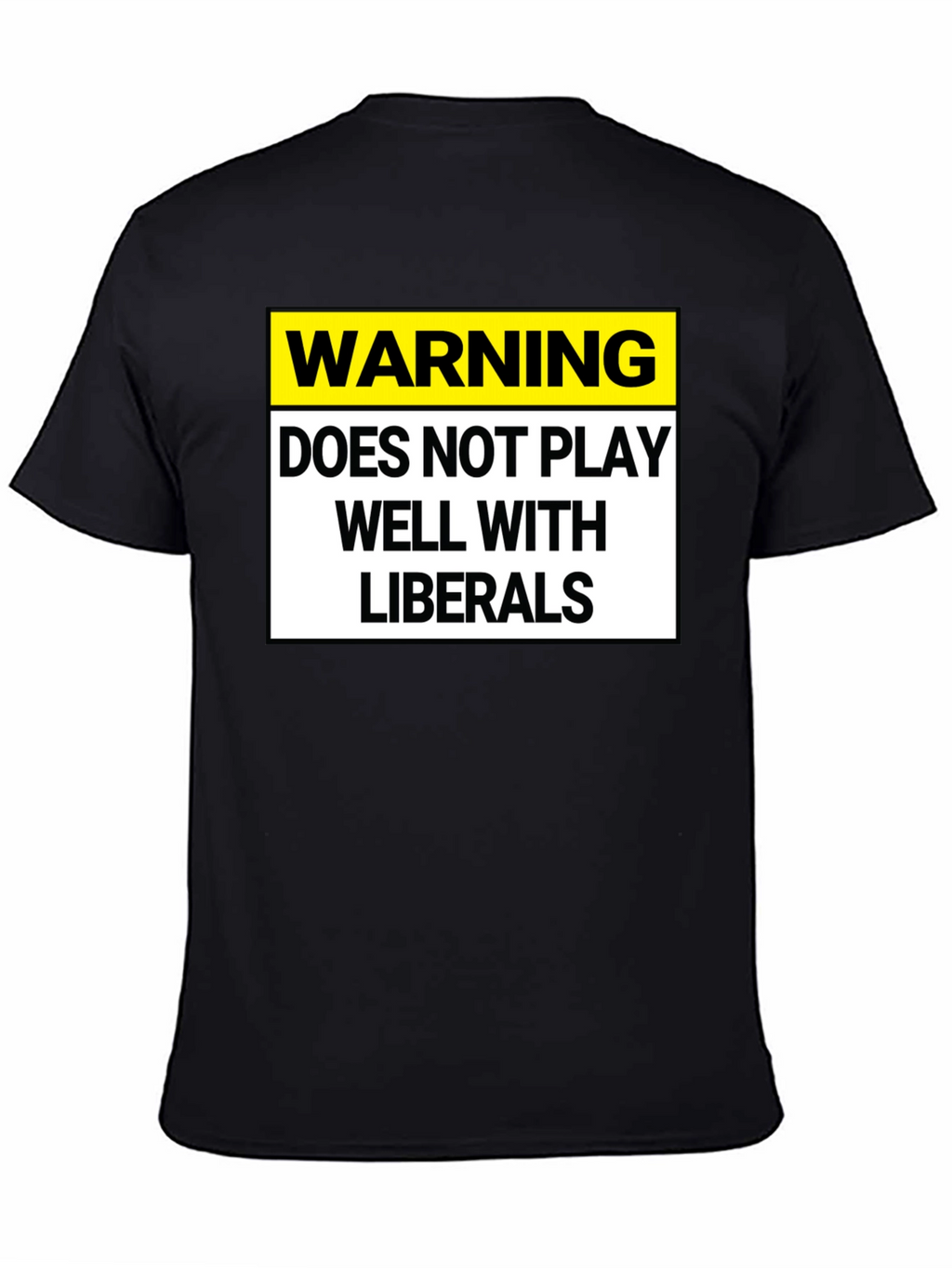 Warning: Does Not Play Well with Liberals T-Shirt