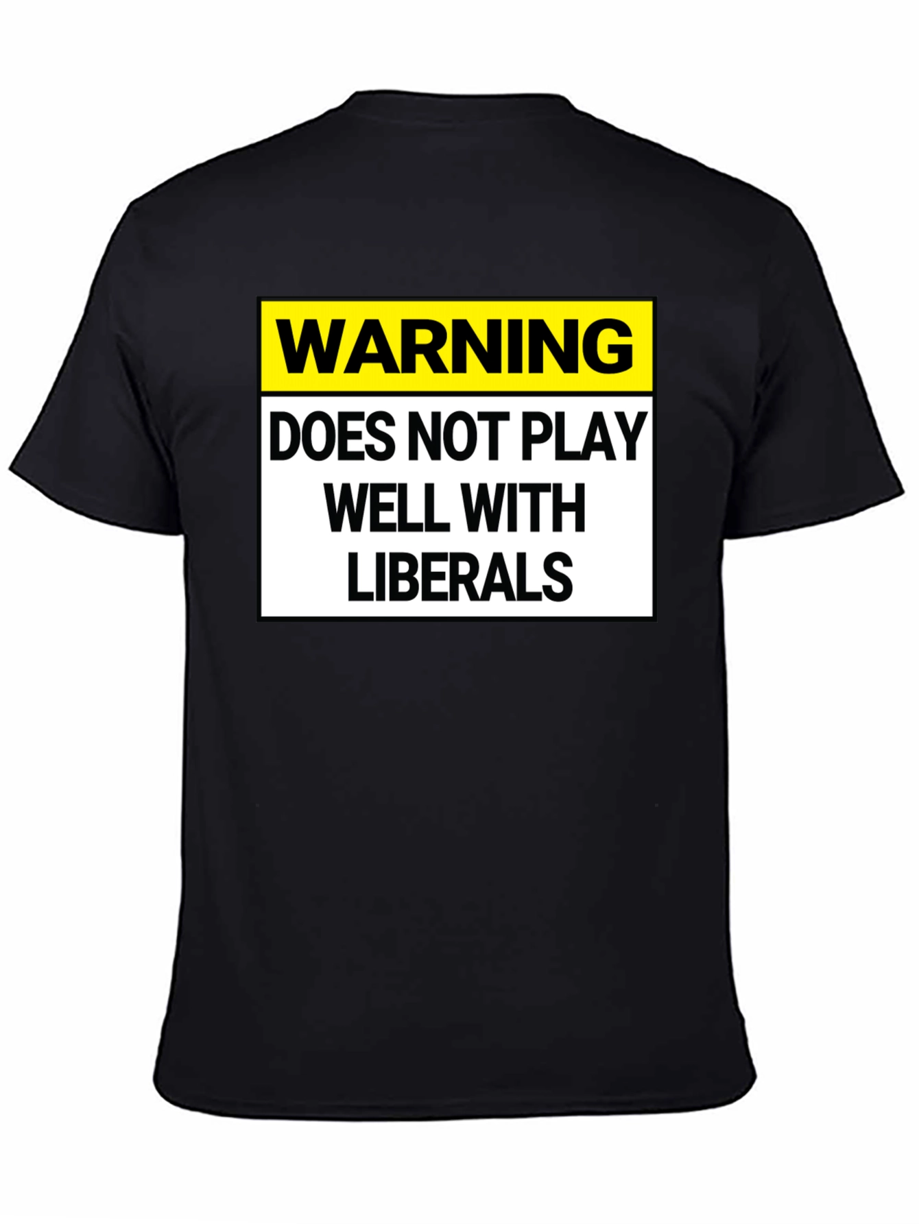 Warning: Does Not Play Well with Liberals T-Shirt