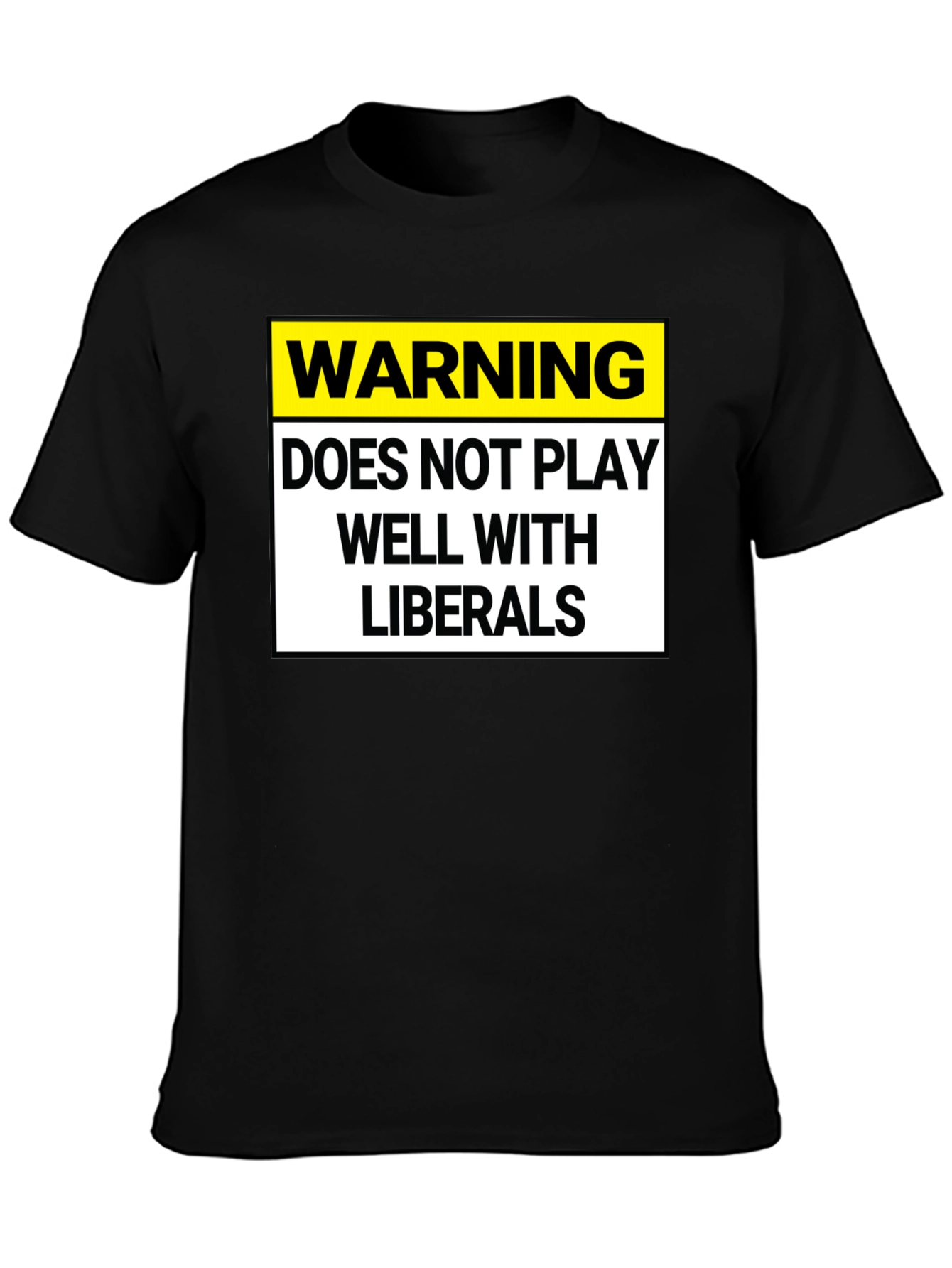 Warning: Does Not Play Well with Liberals T-Shirt