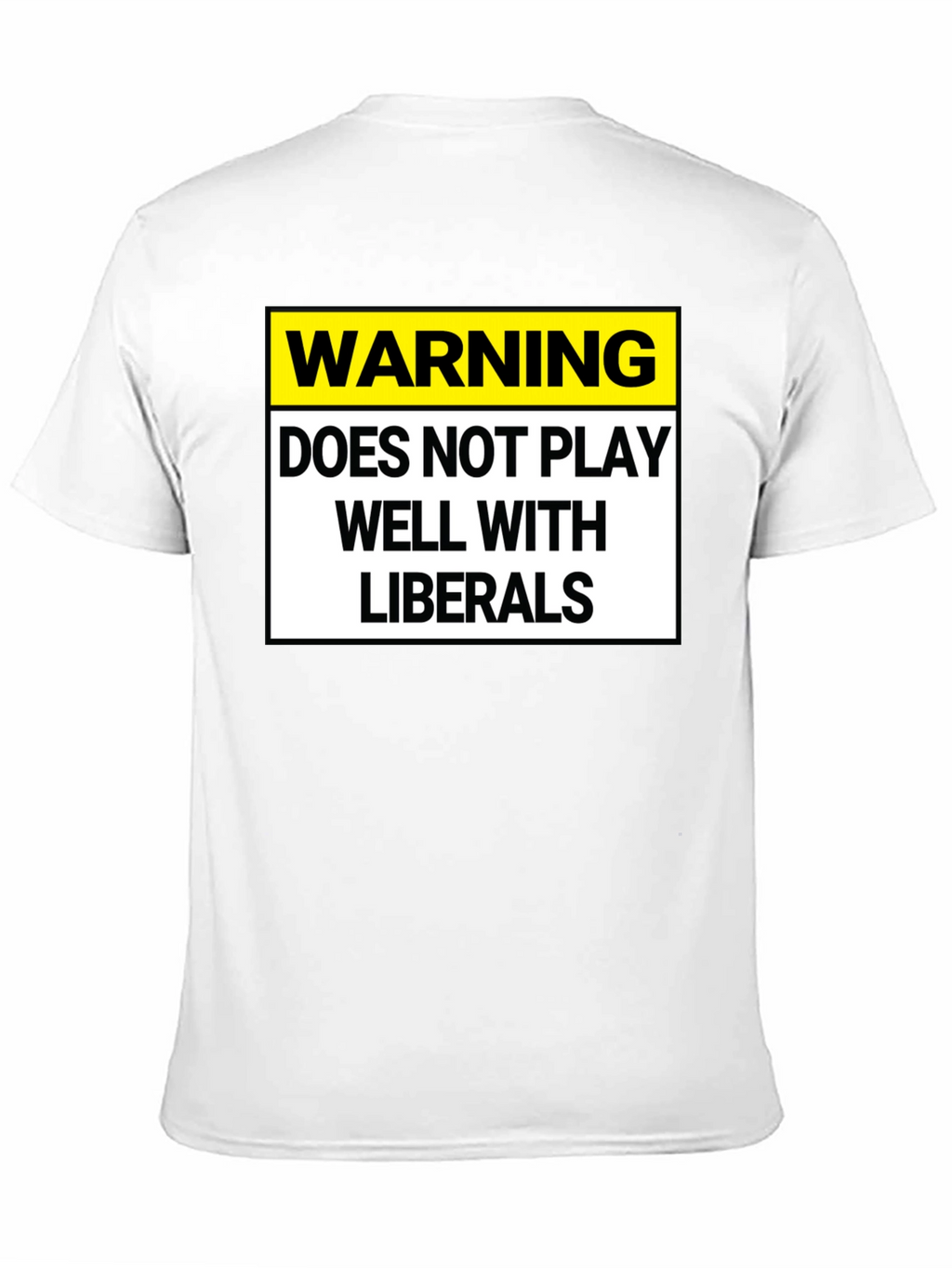 Warning: Does Not Play Well with Liberals T-Shirt