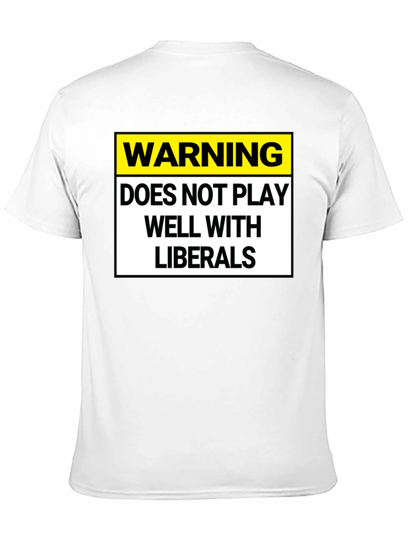 Warning: Does Not Play Well with Liberals T-Shirt