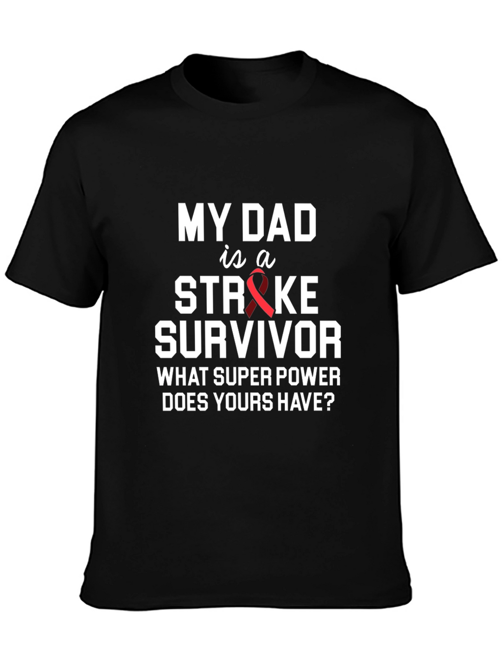 My Dad is a Stroke Survivor Graphic Tee