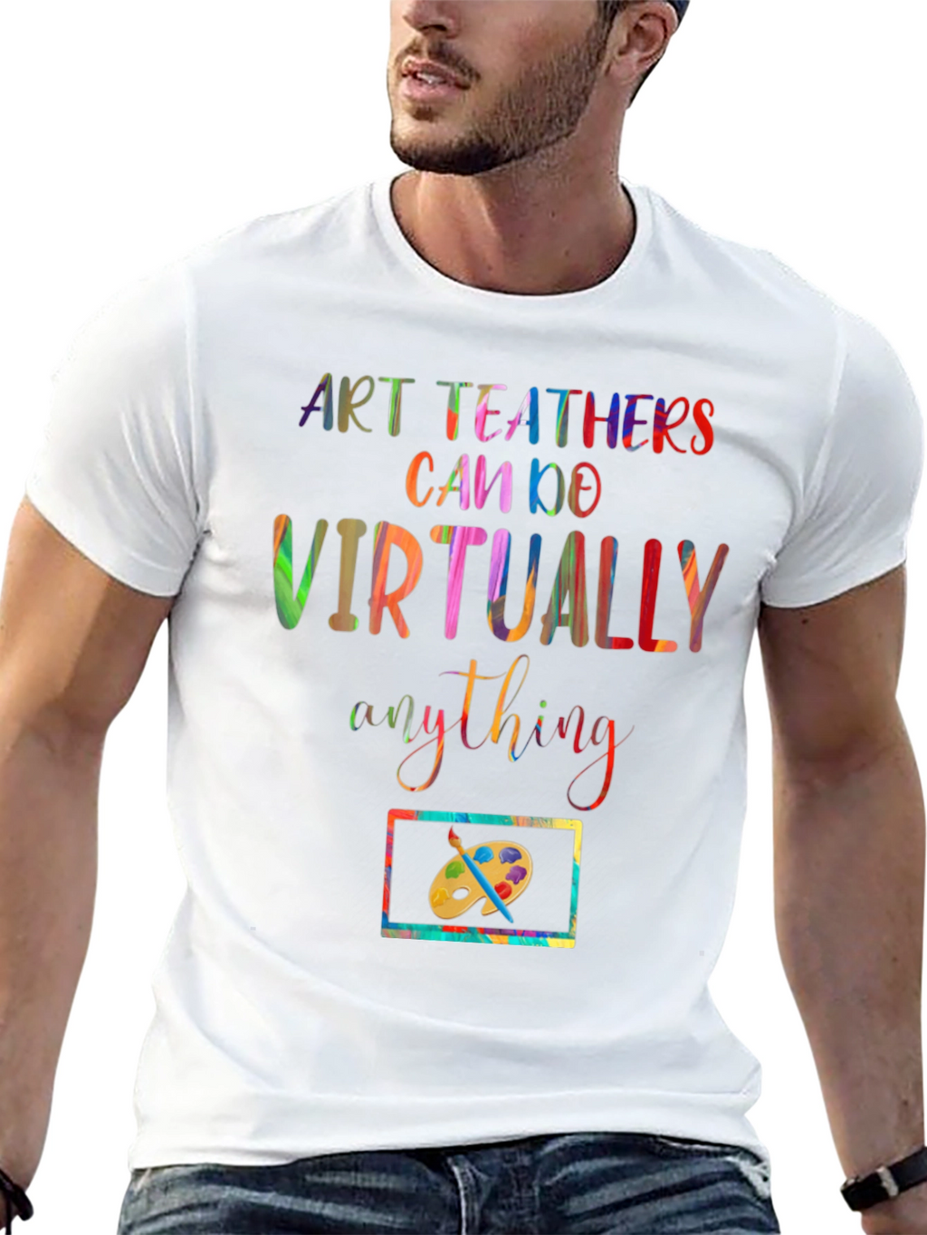 Art Teachers Can Do Virtually Anything T-Shirt